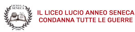 IL LICEO LUCIO ANNEO SENECA CONDANNA TUTTE LE GUERRE